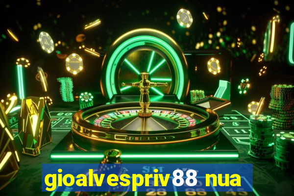 gioalvespriv88 nua